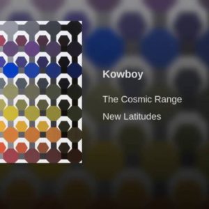 Song of the Week: The Cosmic Range “Kowboy”